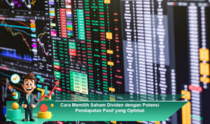 Cara-Memilih-Saham-Dividen-dengan-Potensi-Pendapatan-Pasif-yang-Optimal