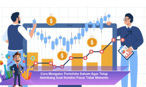 Cara-Mengatur-Portofolio-Saham-Agar-Tetap-Seimbang-Saat-Kondisi-Pasar-Tidak-Menentu