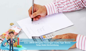 Cara-UMKM-Mengatur-Keuangan-Usaha-Agar-Bisnis-Tetap-Stabil-Berkembang