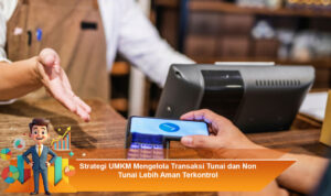 Strategi-UMKM-Mengelola-Transaksi-Tunai-dan-Non-Tunai-Lebih-Aman-Terkontrol