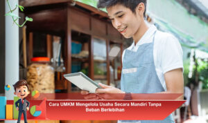 Cara-UMKM-Mengelola-Usaha-Secara-Mandiri-Tanpa-Beban