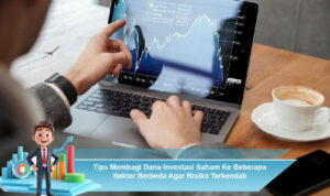 Tips-Membagi-Dana-Investasi-Saham-Ke-Beberapa-Sektor-Berbeda-Agar-Risiko-Terkendali